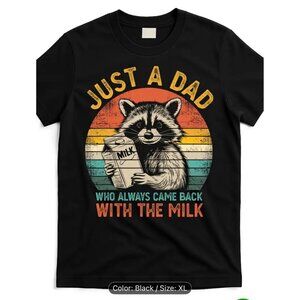 Just A Dad Who Always Came Back With The Milk Fathers Day Funny Shirt XL X-Large